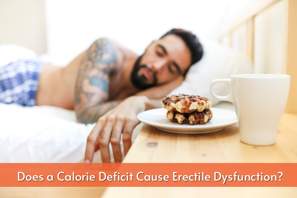 May A Calorie Deficit Cause Erectile Dysfunction