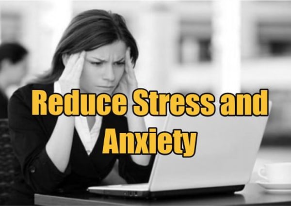 Reduce stress and Anxiety