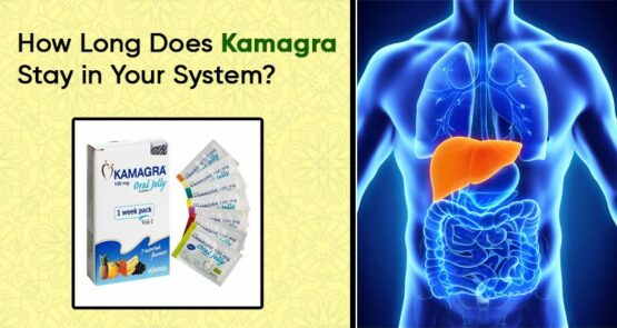 How Long Does Kamagra Stay in Your System?