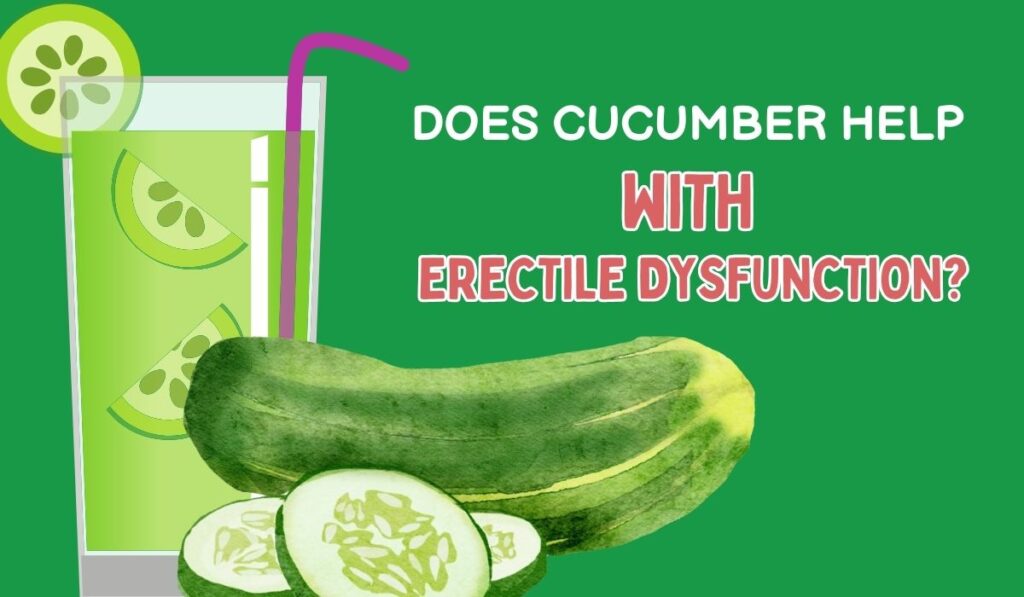 Does Cucumber Help With Erectile Dysfunction?